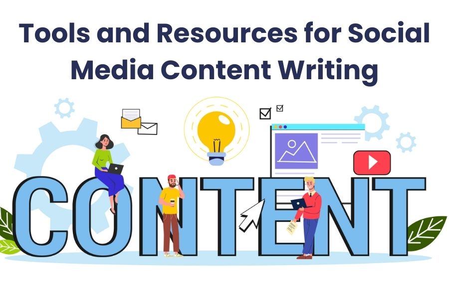 Tools And Resources For Social Media Content Writing