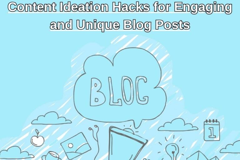 Content Ideation Hacks for Engaging and Unique Blog Posts