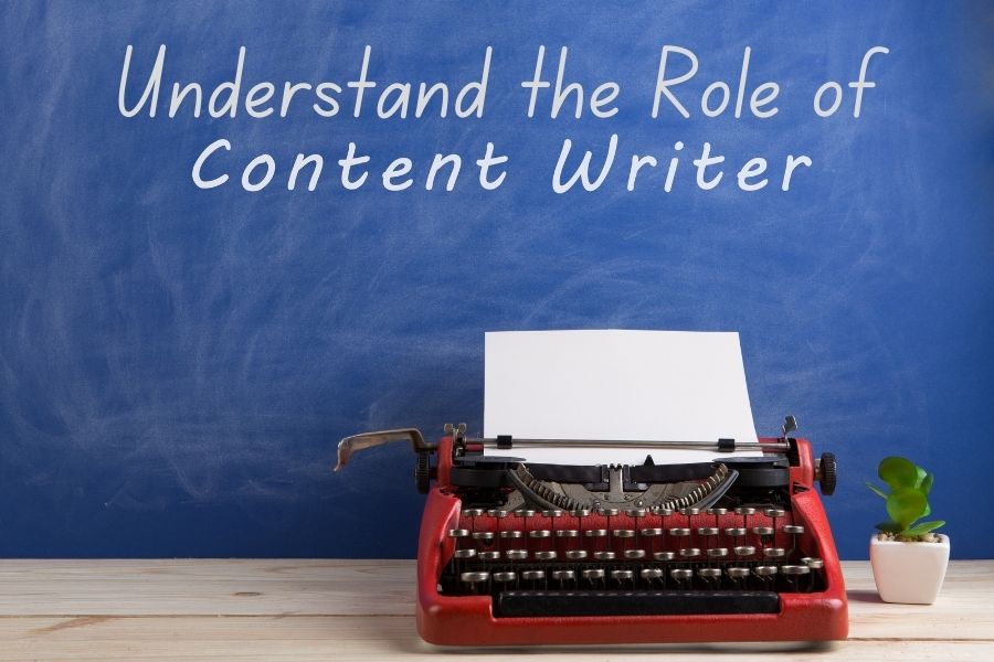 Understand The Role Of A Content Writer