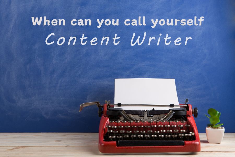 When Can You Call Yourself A Content Writer?